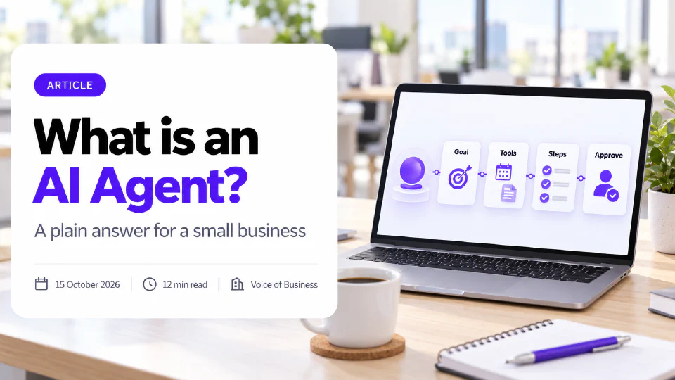 Cover for the article What is an AI Agent? A laptop on a bright office desk shows a flow of four cards labelled Goal, Tools, Steps and Approve, with a small purple assistant icon at the start. The headline sits on a white card with the subtitle A plain answer for a small business, and a line reading 15 October 2026, 12 min read, Voice of Business.